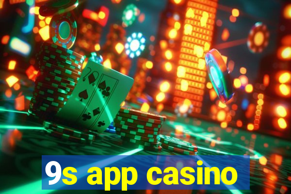 9s app casino